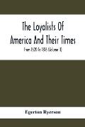 The Loyalists Of America And Their Times: From 1620 To 1816 (Volume Ii)