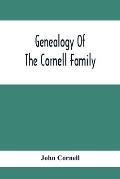 Genealogy Of The Cornell Family: Being An Account Of The Descendants Of Thomas Cornell