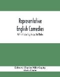 Representative English Comedies: With Introductory Essays And Notes; An Historical View Of Our Earlier Comedy And Other Monographs