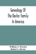 Genealogy Of The Dexter Family In America; Descendants Of Thomas Dexter, Together With A Record Of Other Allied Families;