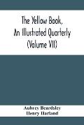The Yellow Book, An Illustrated Quarterly (Volume Vii)