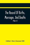 The Record Of Births, Marriages, And Deaths; And Intentions Of Marriage, In The Town Of Dedham (Volume I) 1635-1845; With An Appendix Containing Recor