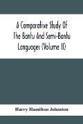 A Comparative Study Of The Bantu And Semi-Bantu Languages (Volume Ii)