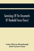 Genealogy Of The Descenants Of Theobald Fouse (Fauss) Including Many Other Connected Families