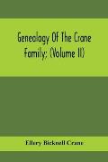 Genealogy Of The Crane Family; (Volume II); Descendants Of Benjamin Crane, Of Wethersfield, Conn.,; And John Crane, Of Coventry, Conn.; Also Of Jasper