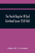 The Parish Register Of East Grinstead Sussex 1558-1661