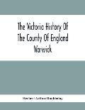 The Victoria History Of The County Of England Warwick