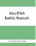 History Of North Brookfield, Massachusetts.: Preceded By An Account Of Old Quabaug, Indian And English Occupation, 1647-1676; Brookfield Records, 1686