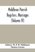 Middlesex Parrish Registers. Marriages (Volume IV)