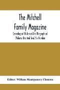 The Mitchell Family Magazine; Genealogical Historical And Biographical (Volume One And Two) Six Number