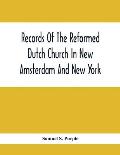 Records Of The Reformed Dutch Church In New Amsterdam And New York: Marriages From 11 December, 1639, To 26 August, 1801