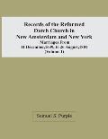 Records Of The Reformed Dutch Church In New Amsterdam And New York: Marriages From 11 December, 1639, To 26 August, 1801 (Volume I)
