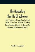 The Hereditary Sheriffs Of Galloway; Their Forebears And Friends, Their Courts And Customs Of Their Times, With Notes Of The Early History, Ecclesiast