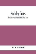 Holiday Tales; The Blind Man'S Friend And Other Tales