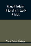 History Of The Parish Of Buxhall In The County Of Suffolk; With Twenty-Four Full-Plate Illustrations And A Large Parish Map (Containing All The Field
