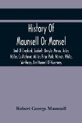 History Of Maunsell Or Mansel, And Of Crayford, Gabbett, Knoyle, Persse, Toler, Waller, Castletown; Waller, Prior Park; Warren, White, Winthrop, And M