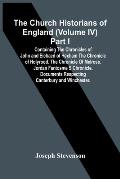 The Church Historians Of England (Volume Iv) Part I; Containing The Chronicles Of John And Eichaed Of Hexham The Chronicle Of Holyrood. The Chronicle