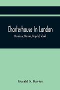 Charterhouse In London: Monastery, Mansion, Hospital, School