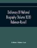 Dictionary Of National Biography (Volume Xlix) Robinson-Russell