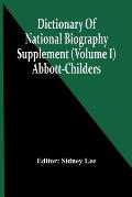 Dictionary Of National Biography; Supplement (Volume I) Abbott-Childers