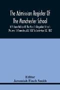The Admission Register Of The Manchester School With Some Notices Of The More Distinguished Schools (Volume Iii) From May A.D. 1807 To September A.D.