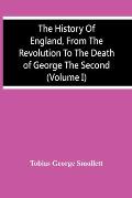 The History Of England, From The Revolution To The Death Of George The Second (Volume I)
