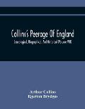 Collins'S Peerage Of England; Genealogical, Biographical, And Historical (Volume Viii)