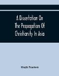 A Dissertation On The Propagation Of Christianity In Asia
