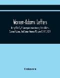 Warren-Adams Letters; Being Chiefly A Correspondence Among John Adams, Samual Adams, And James Warren (Volume I) 1743-1777