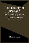 The History Of Scotland, From The Union Of The Crowns On The Accession Of James Vi. To The Throne Of England To The Union Of The Kingdoms In The Reign
