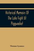 Historical Memoirs Of The Late Fight At Piggwacket, With A Sermon Occasion'D By The Fall Of The Brave Capt. John Lovewell And Several Of His Valiant C