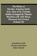 The Works Of The Rev. Jonathan Swift, D.D., Dean Of St. Patricks, Dublin Arranged By Thomas Sheridan A.M. With Notes, Historical And Critical (Volume