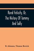 Rural Felicity, Or, The History Of Tommy And Sally