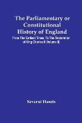 The Parliamentary Or Constitutional History Of England, From The Earliest Times, To The Restoration Of King Charles Ii (Volume Ii)