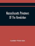 Massachusetts Privateers Of The Revolution