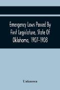 Emergency Laws Passed By First Legislature, State Of Oklahoma, 1907-1908