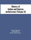 History Of Indian And Eastern Architecture (Volume Ii)