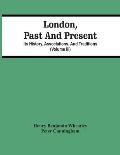 London, Past And Present; Its History, Associations, And Traditions (Volume Iii)