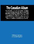 The Canadian Album: Men Of Canada; Or, Success By Example, In Religion, Patriotism, Business, Law, Medicine, Education And Agriculture; Co