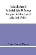 The Constitution Of The United States Of America (Compared With The Original In The Dept. Of State)
