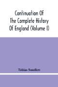 Continuation Of The Complete History Of England (Volume I)