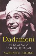 Dadamoni the Life and Times of Ashok Kumar