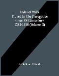 Index Of Wills Proved In The Prerogatibe Court Of Canterbury 1383-1558 (Volume Ii)