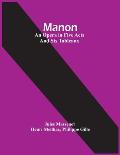 Manon; An Opera In Five Acts And Six Tableaux