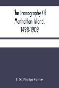 The Iconography Of Manhattan Island, 1498-1909: Compiled From Original Sources And Illustrated By Photo-Intaglio Reproductions Of Important Maps, Plan