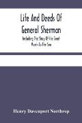 Life And Deeds Of General Sherman: Including The Story Of His Great March To The Sea
