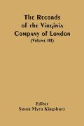 The Records Of The Virginia Company Of London (Volume III)