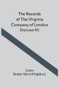 The Records Of The Virginia Company Of London (Volume IV)