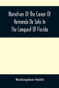 Narratives Of The Career Of Hernando De Soto In The Conquest Of Florida: As Told By A Knight Of Elvas, And In A Relation By Luys Hernandez De Biedma F