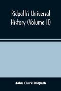 Ridpath'S Universal History (Volume Ii)